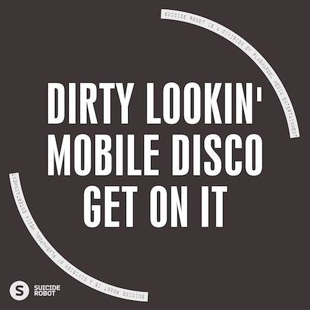 Dirty Lookin' Mobile Disco - Get On It