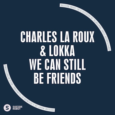Charles La Roux & Lokka - We Can Still Be Friends