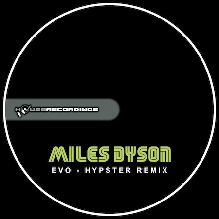 Miles Dyson - Evo (Hypster Remix)