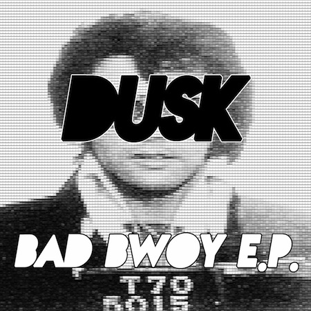 DUSK (IS) - Bad Bwoy EP