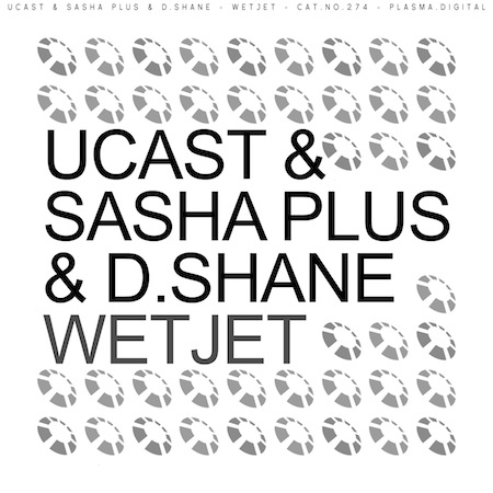 UCast & Sasha Plus & D.Shane - Wetjet