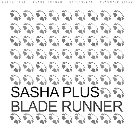 Sasha Plus - Blade Runner