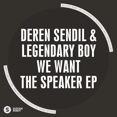 Deren Sendil & Legendary Boy - We Want The Speaker EP