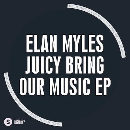 Elan Myles - Juicy Bring Our Music EP