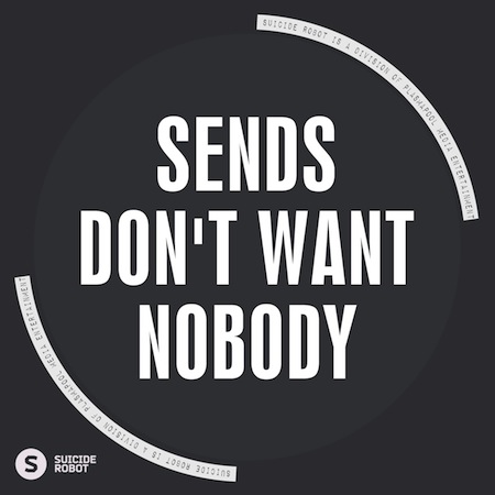 Sends - Don't Want Nobody