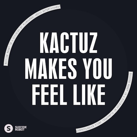 Kactuz - Makes You Feel Like
