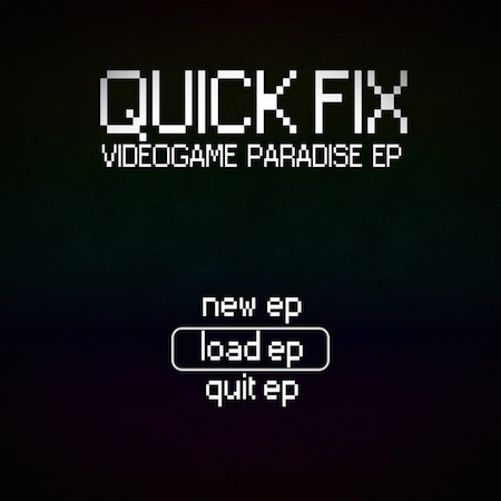 Quick Fix - Videogame Paradise EP