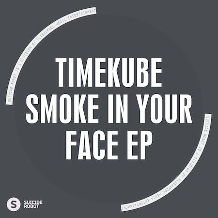 TimeKube - Smoke In Your Face EP