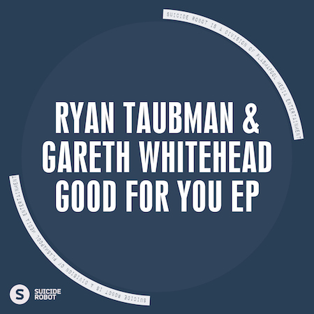 Ryan Taubman & Gareth Whitehead - Good For You EP