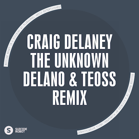 Craig Delaney - The Unknown (Delano & Teoss Remix)