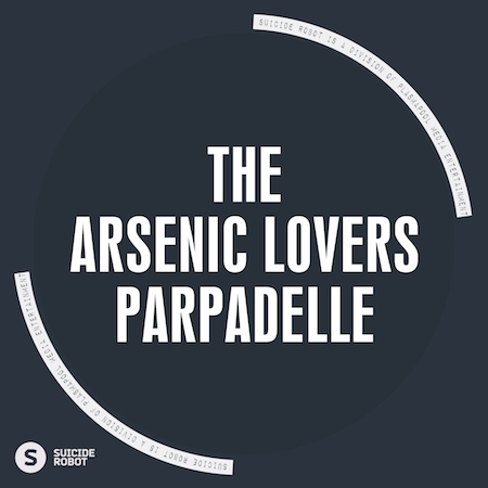 The Arsenic Lovers - Parpadelle