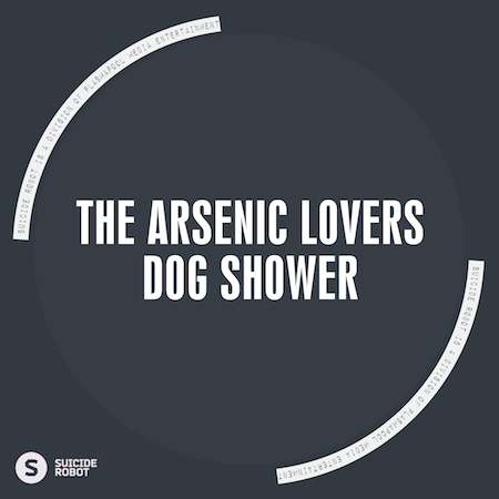 The Arsenic Lovers - Dog Shower