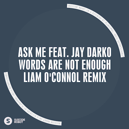 Ask Me ft. JAY DARKO - Words Are Not Enough (Liam O'Connol Remix)