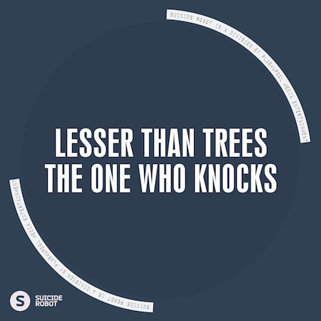Lesser than trees - The One Who Knocks