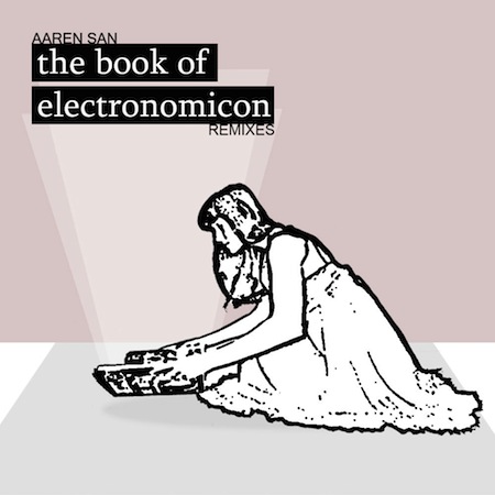 Aaren San - The Book Of Electronomicon Remixes