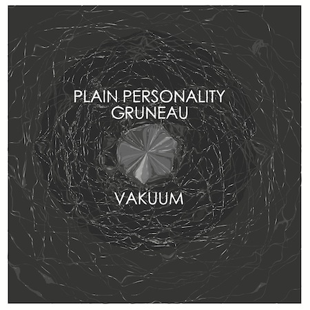 Plain Personality & Gruneau - Vakuum