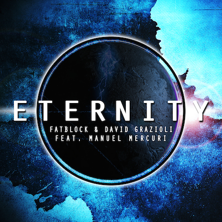 Fatblock & David Grazioli feat. Manuel Marcuri - Eternity
