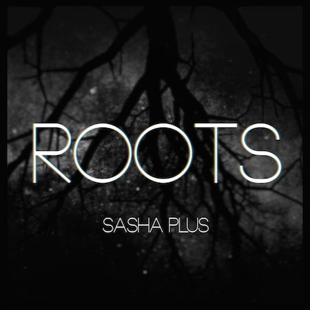 Sasha Plus - Roots