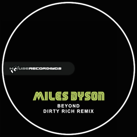 Miles Dyson - Beyond (Dirty Rich Remix)