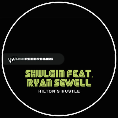 Shulgin feat. Ryan Sewell - Hilton's Hustle