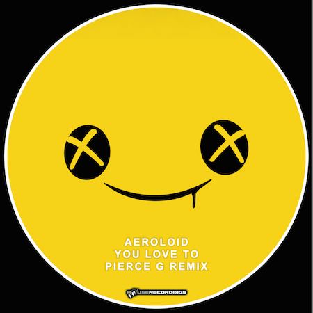 Aeroloid - You Love To (Pierce G Remix)