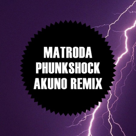 Matroda - Phunkshock (Akuno Remix)