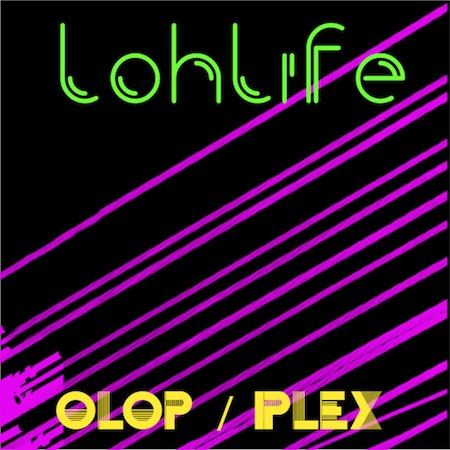 Lohlife - Olop / Plex