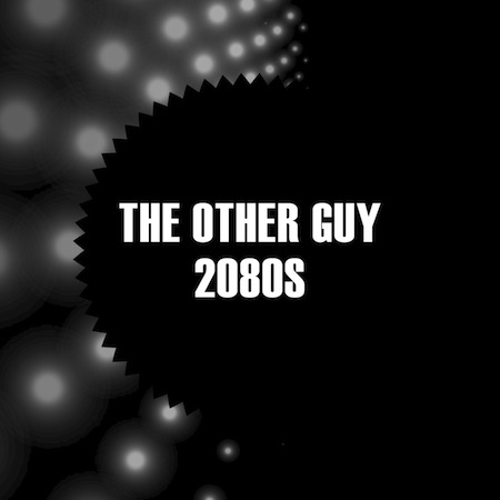 The Other Guy - 2080s