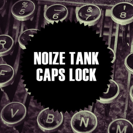 Noize Tank - Caps Lock