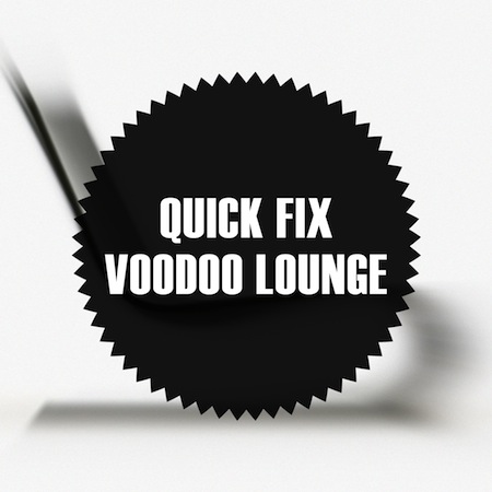 Quick Fix - Voodoo Lounge