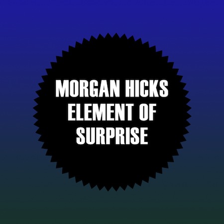 Morgan Hicks - Element Of Surprise