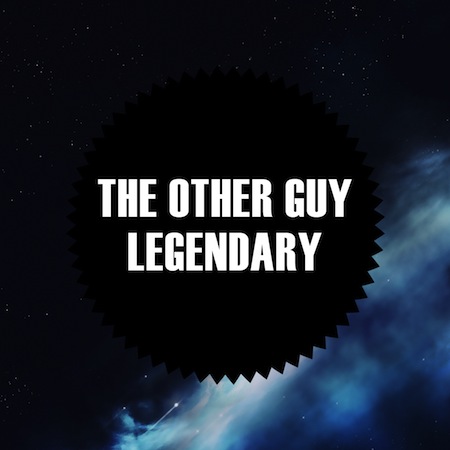 The Other Guy - Legendary