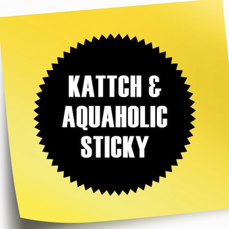 Kattch & Aquaholic - Sticky