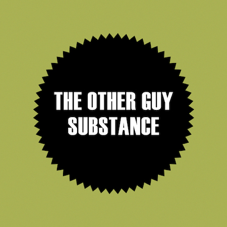 The Other Guy - Substance
