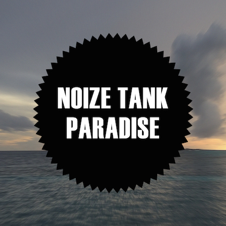 Noize Tank - Paradise