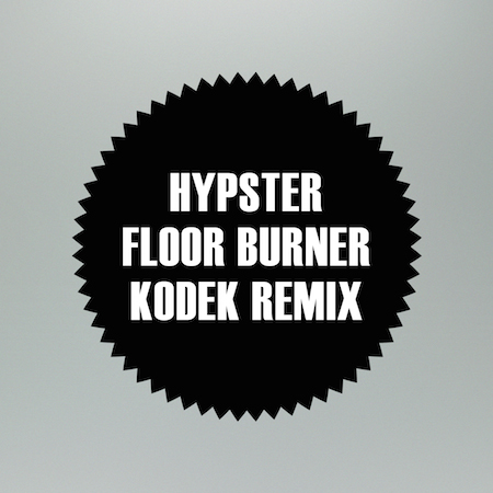 Hypster - Floor Burner (KODEK Remix)