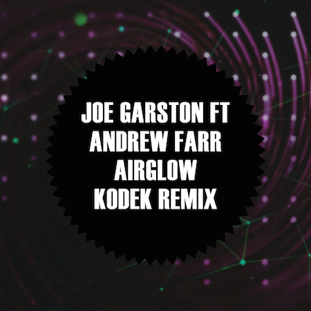 Joe Garston ft Andrew Farr - Airglow (KODEK Remix)