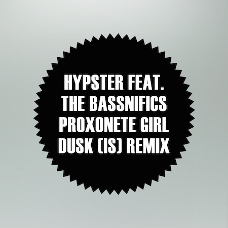 Hypster feat. The Bassnifics - Proxonete Girl (DUSK (IS) Remix)