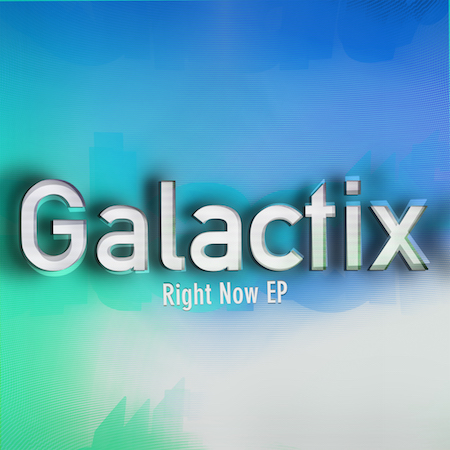Galactix - Right Now EP
