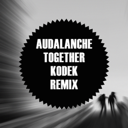 Audalanche - Together (KODEK Remix)