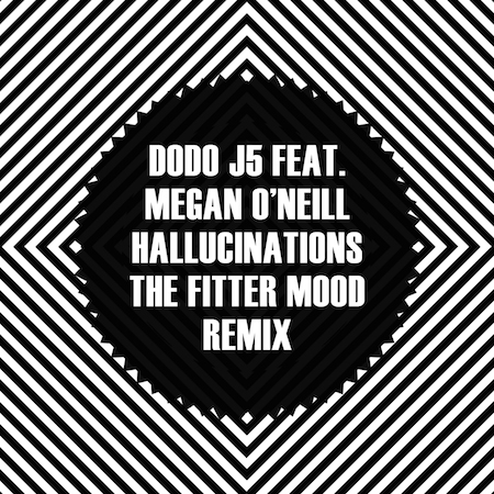 Dodo j5 feat. Megan O'Neill - Hallucinations (The Fitter Mood Remix)