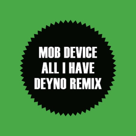 Mob Device - All I Have (Deyno Remix)