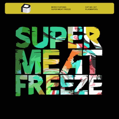Mord Fustang - Super Meat Freeze