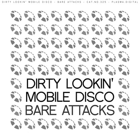 Dirty Lookin' Mobile Disco - Bare Attacks