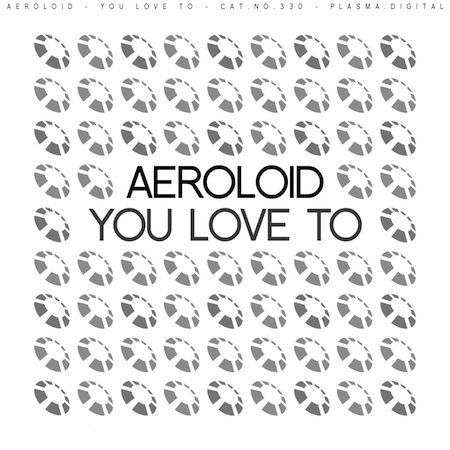 Aeroloid - You Love To