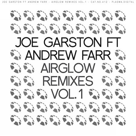 Joe Garston ft Andrew Farr - Airglow Remixes Vol.1