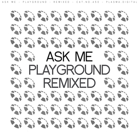 Ask Me - Playground – Remixed