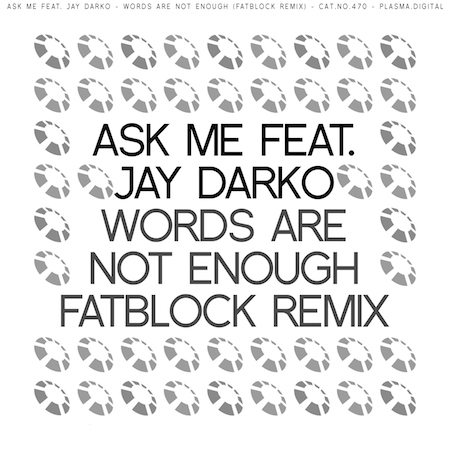 Ask Me ft. JAY DARKO - Words Are Not Enough (Fatblock Remix)