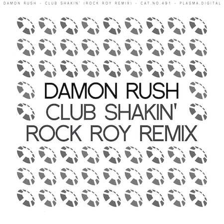 Damon Rush - Club Shakin' (Rock Roy Remix)