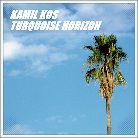 Kamil Kos - Turquoise Horizon EP